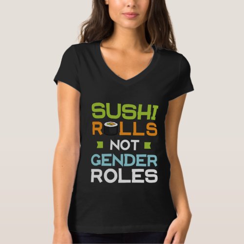 36Sushi Rolls Not Gender Roles T_Shirt