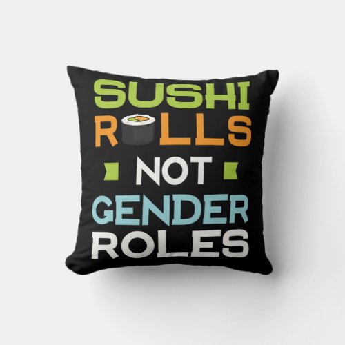 36Sushi Rolls Not Gender Roles Throw Pillow