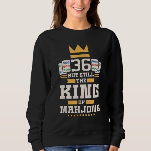 36 Years Old But Still The King Of Mahjong  36th B Sweatshirt