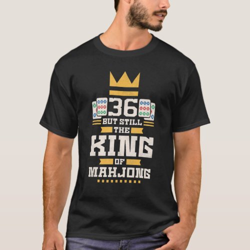 36 Years Old But Still The King Of Mahjong  36th B T_Shirt