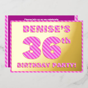 36th Birthday Party — Bold, Fun, Pink Stripes # 36 Foil Invitation