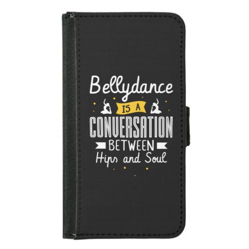 37Bellydance Is A Conuersation Between Hips And S Samsung Galaxy S5 Wallet Case