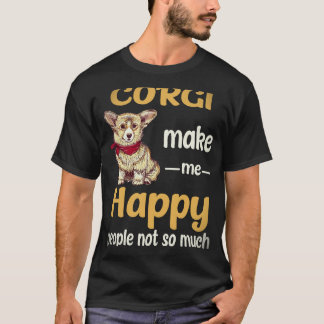 37 Corgi Make Me Happy People Not So Much Corgi T-Shirt