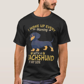 37 I Wake Up Every Morning With A Dachshund By My T-Shirt