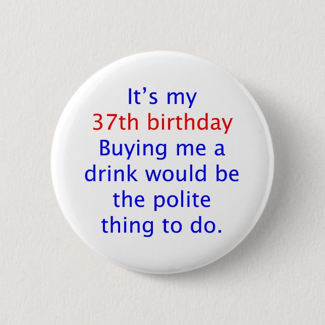 37 Polite thing to do Pinback Button (Front)
