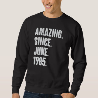 37 Year Old 37th Birthday Amazing Since June 198 Sweatshirt