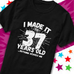 37 Year Old Sarcastic Meme Funny 37th Birthday T-Shirt<br><div class="desc">This funny 37th birthday design makes a great sarcastic humor joke or novelty gag gift for a 37 year old birthday theme or surprise 37th birthday party! Features 'I Made it to 37 Years Old... Nothing Scares Me' funny 37th birthday meme that will get lots of laughs from family, friends,...</div>