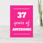 37 Years of Awesome - Pink 37th Birthday Card<br><div class="desc">Modern pink 37 years of awesome card for her 37th birthday,  which you can easily personalize the inside card message if wanted.</div>