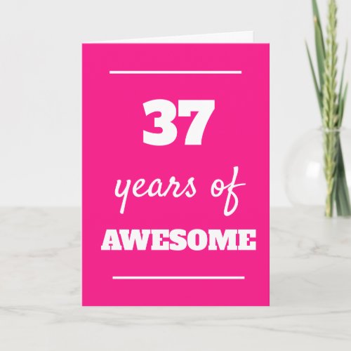 37 Years of Awesome _ Pink 37th Birthday Card