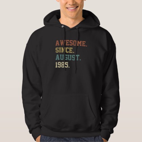37 Years Old  Awesome Since August 1985th Birthday Hoodie