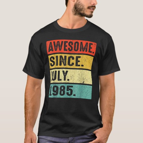 37 Years Old  Awesome Since July 1985 37th Birthda T_Shirt