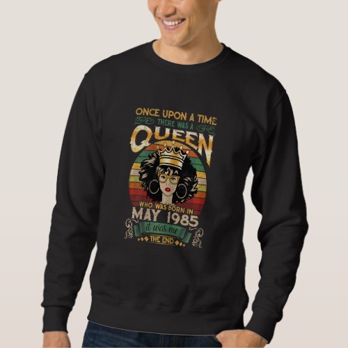 37 Years Old Girls 37th Birthday Queen May 1985 1 Sweatshirt