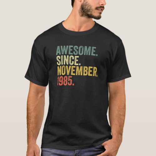 37th Birthday Awesome Since November 1985 37 Year  T_Shirt