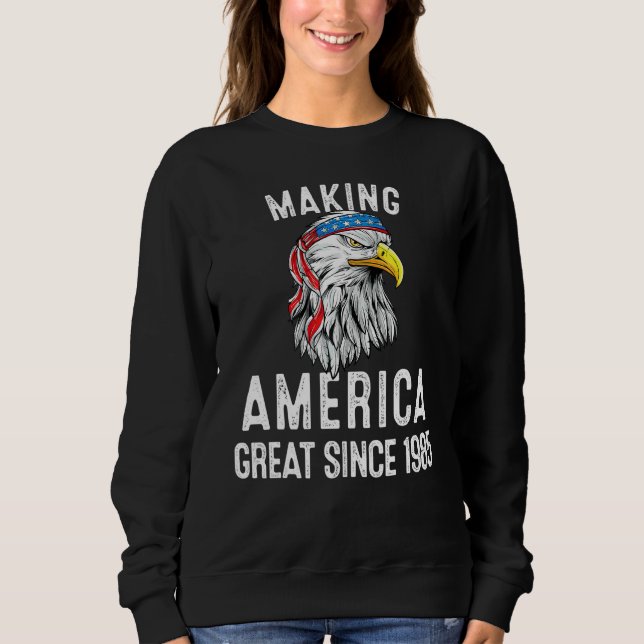 37th Birthday Making America Great Since 1985 Sweatshirt (Front)
