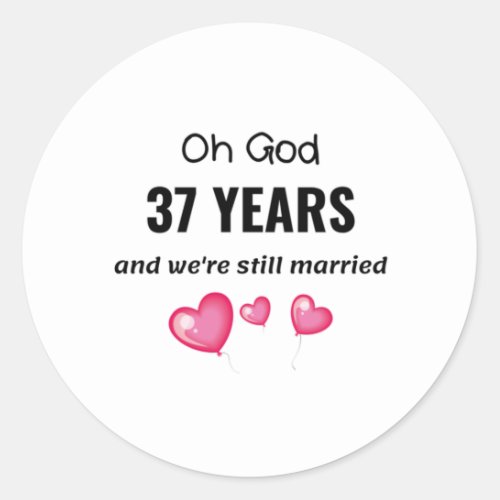 37th Wedding Anniversary Funny Gift for Him or Her Classic Round Sticker