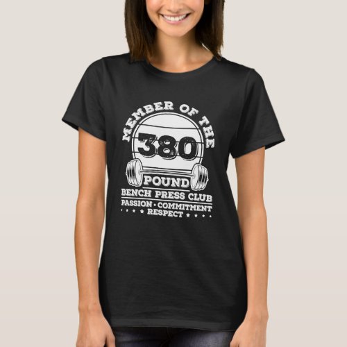 380 pounds bench press weight training power lifte T_Shirt