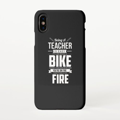 38Being A Teacher Like Riding A Bike Is On Firep iPhone X Case