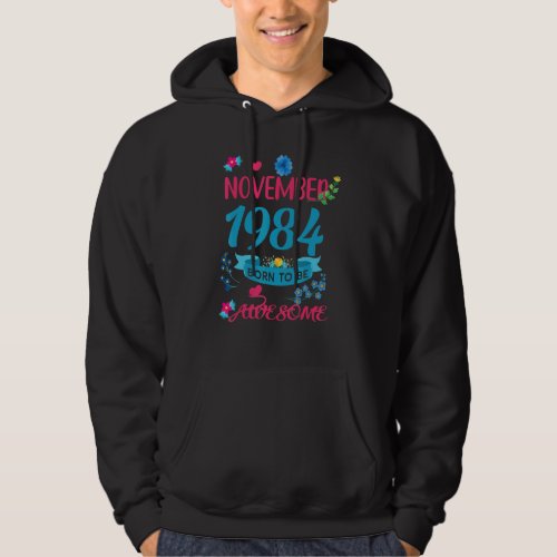 38 Birthday Born to Be Awesome November 1984 Flora Hoodie