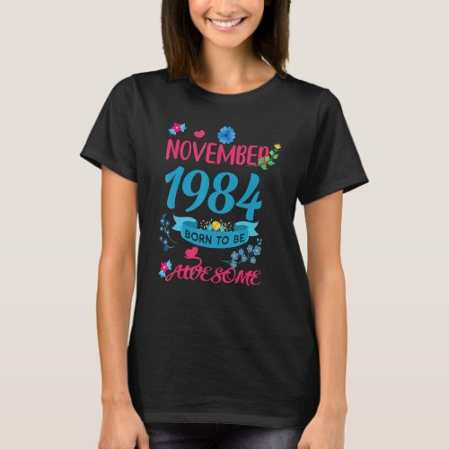 38 Birthday Born to Be Awesome November 1984 Flora T_Shirt