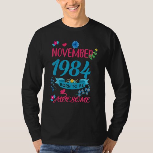 38 Birthday Born to Be Awesome November 1984 Flora T_Shirt