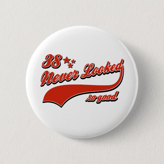 38 never looked so good pinback button (Front)