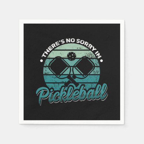 38Theres No Sorry In Pickleball Napkins