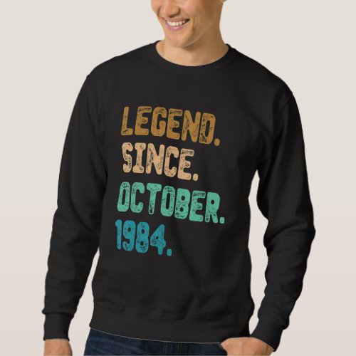 38 Year Old Legend Since October 1984 38th Birthda Sweatshirt