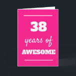 38 Years of Awesome - Pink 38th Birthday Card<br><div class="desc">Modern pink 38 years of awesome card for her 38th birthday,  which you can easily personalize the inside card message if wanted.</div>