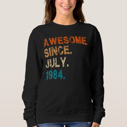 38 Years Old  Awesome Since July 1984 38th Birthda Sweatshirt