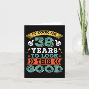 38 Years Old Birthday Quote Graphics Funny 38th B- Card