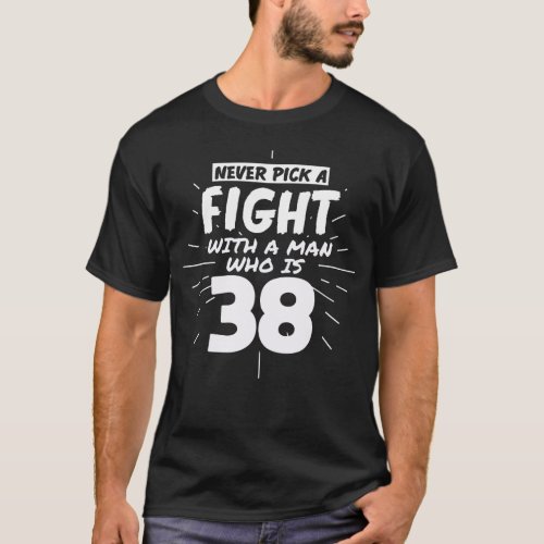 38 Years Old Men 38 Birthday Present Funny Gift T_Shirt