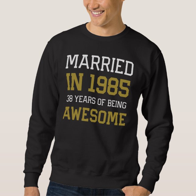 38th Anniversary for Men Married In 1985 Couples H Sweatshirt (Front)