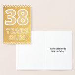 [ Thumbnail: 38th Birthday: Bold "38 Years Old!" Gold Foil Card ]
