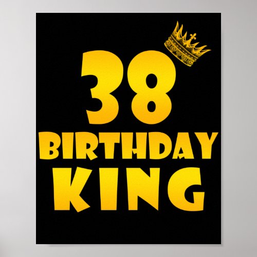 38th birthday Gift for 38 years old Birthday King Poster