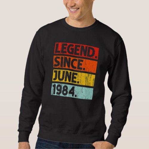 38th Birthday  Legend Since June 1984 38 Years Old Sweatshirt