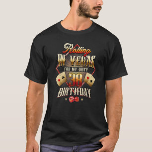 38th Birthday Rolling In Vegas Dirty 38 Birthday P T-Shirt