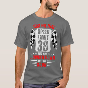 38th Birthday Speed Limit Sign 38 Years Old Funny  T-Shirt
