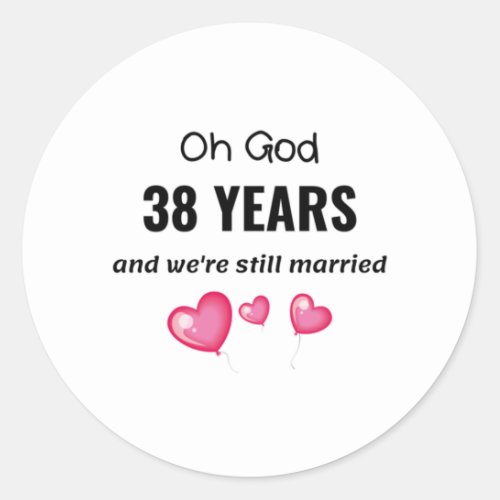 38th Wedding Anniversary Funny Gift for Him or Her Classic Round Sticker
