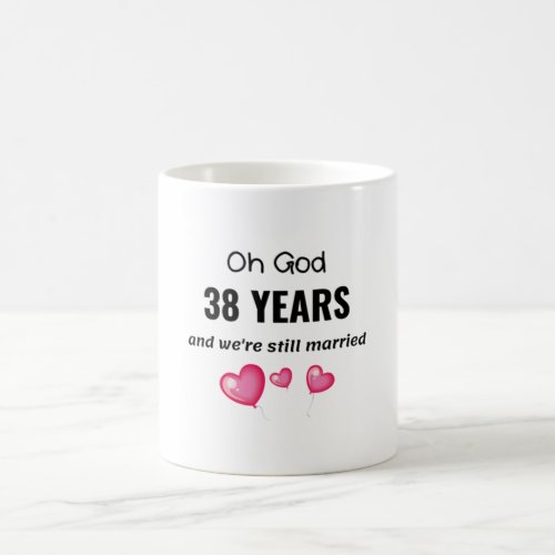 38th Wedding Anniversary Funny Gift for Him or Her Coffee Mug