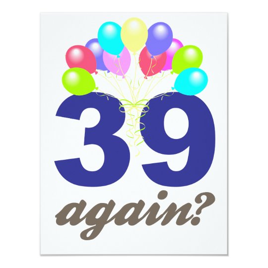 39 Again? Birthday Gifts / Souvenirs Card