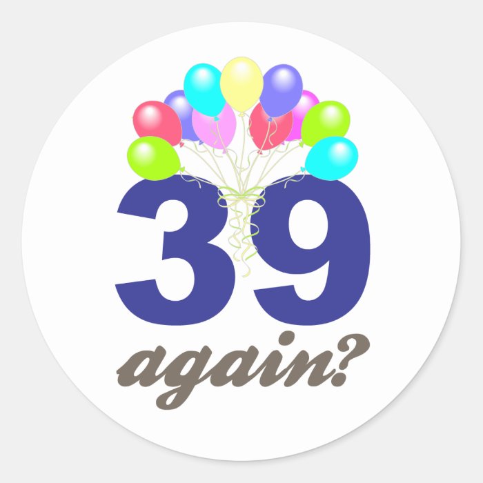 39 Again? Birthday Gifts / Souvenirs Sticker