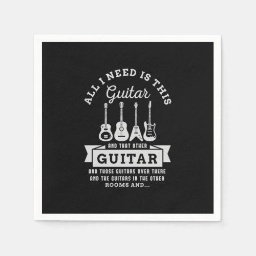 39All I Need Is This Guitar And That Other Guitar Napkins