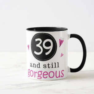 39 And Still Gorgeous Birthday Gift Idea For Her Mug