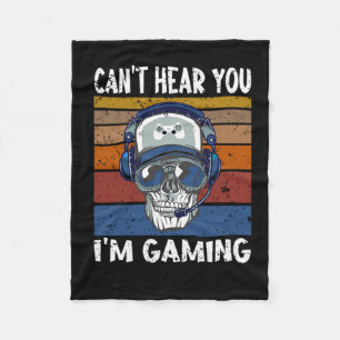 39.Gamer cant hear you Im gaming gift Fleece Blanket