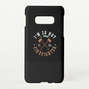 39.Im So Hot I Have My Own Firefighter Samsung Galaxy S10E Case
