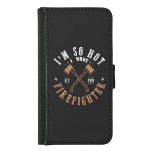 39.Im So Hot I Have My Own Firefighter Samsung Galaxy S5 Wallet Case