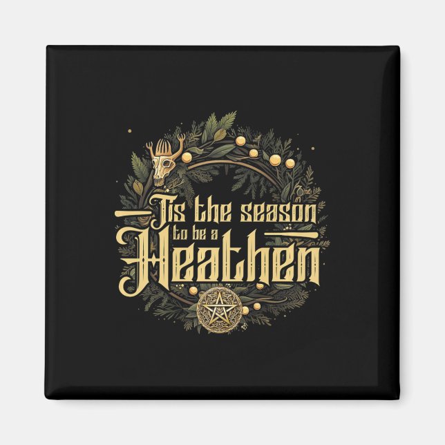 'tis The Season To Be A Heathen Pagan Christma Magnet (Front)