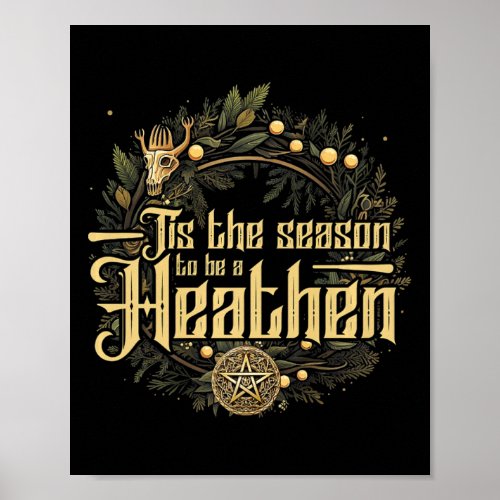 39tis The Season To Be A Heathen Pagan Christma Poster