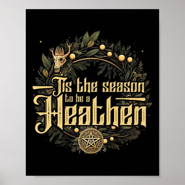 'tis The Season To Be A Heathen Pagan Christma Poster (Front)