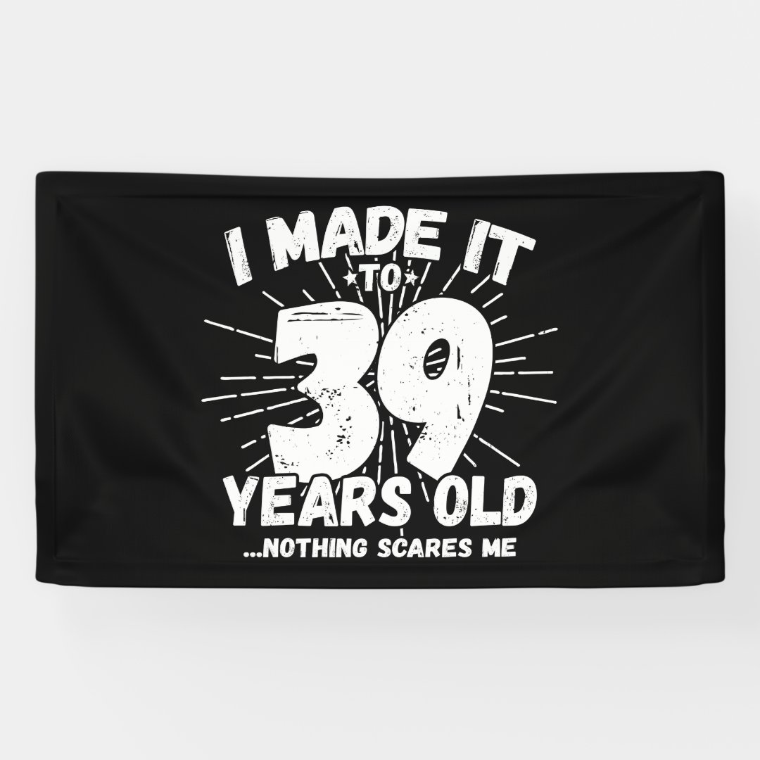 39 Year Old Birthday - Funny 39th Birthday Meme Banner | Zazzle